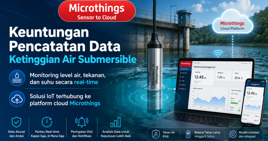 Keuntungan Pencatatan Data Ketinggian Air Submersible